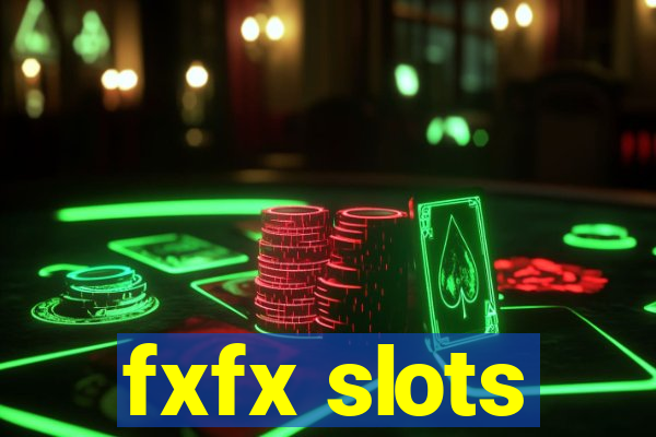 fxfx slots